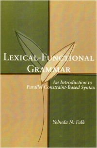 Yehuda N. Falk - Lexical-Functional Grammar: An Introduction to Parallel Constraint-Based Syntax