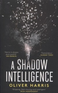 Оливер Харрис - A Shadow Intelligence