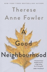 Тереза Энн Фаулер - A Good Neighbourhood