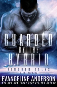Эвангелина Андерсон - Guarded by the Hybrid - Kindred Tales, Book 44