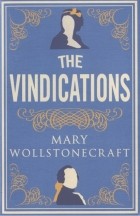 Mary Wollstonecraft - The Vindications