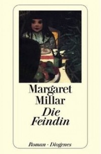 Маргарет Миллар - Die Feindin
