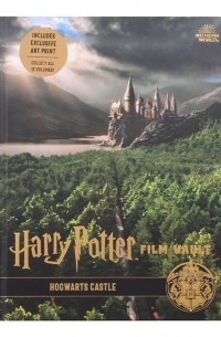Джоди Ревенсон - Harry Potter The Film Vault - Volume 6 Hogwarts Castle