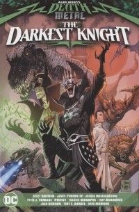Скотт Снайдер - Dark Nights Death Metal The Darkest Knight