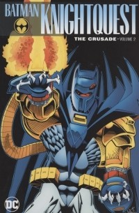 Чак Диксон - Batman Knightquest Volume 2 The Crusade