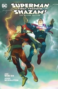 Джадд Виник - Superman Shazam First Thunder The Deluxe Edition