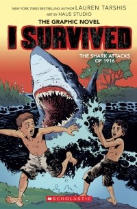 Лорен Таршис - I survived the Shark Attacks of 1916