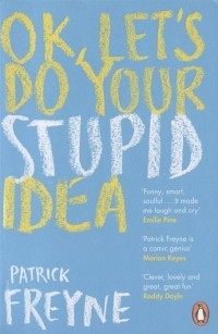 Патрик Фрейн - OK Let s Do Your Stupid Idea