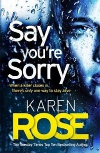 Карен Роуз - Say You re Sorry