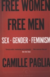 Камилла Палья - Free Women Free Men Sex Gender Feminism