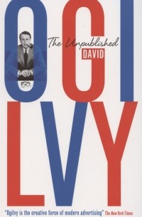 Дэвид Огилви - The Unpublished David Ogilvy