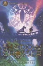 Джей Си Сервантес - The Shadow Crosser
