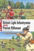 Robbie MacNiven - British Light Infantryman vs Patriot Rifleman: American Revolution 1775–83