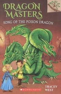 West Tracey - Song of the Poison Dragon A Branches Book Dragon Masters 5 Volume 5