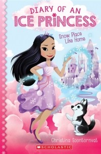 Кристина Суонторнват - Snow Place Like Home Diary of an Ice Princess 1