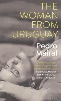 Pedro Mairal - The Woman from Uruguay