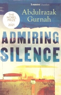 Abdulrazak Gurnah - Admiring Silence