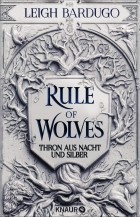 Ли Бардуго - Rule of Wolves: Thron aus Nacht und Silber