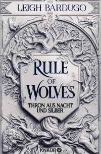 Ли Бардуго - Rule of Wolves: Thron aus Nacht und Silber
