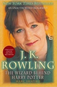 Марк Шапиро - J. K. Rowling: The Wizard Behind Harry Potter