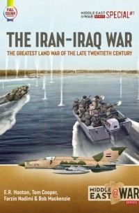  - The Iran-Iraq War: The Greatest Land War of the Late Twentieth Century
