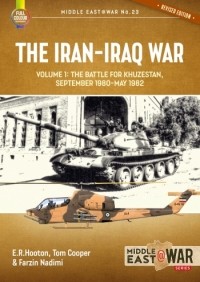  - The Iran-Iraq War. Volume 1: The Battle for Khuzestan September 1980-May 1982