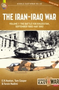  - The Iran-Iraq War. Volume 1: The Battle for Khuzestan September 1980-May 1982