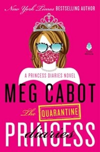 Мэг Кэбот - The Quarantine Princess Diaries