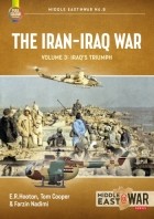  - The Iran-Iraq War. Volume 3: Iraq&#039;s Triumph