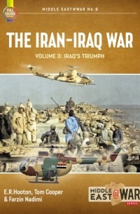  - The Iran-Iraq War. Volume 3: Iraq's Triumph