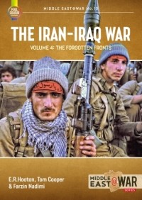  - The Iran-Iraq War. Volum 4: The Forgotten Fronts