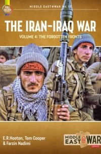  - The Iran-Iraq War. Volum 4: The Forgotten Fronts