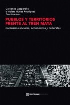  - Pueblos y territorios frente al Tren Maya