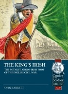 John Barratt - The King&#039;s Irish: The Royalist Anglo-Irish Foot Of The English Civil War