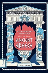 James Davies - Myths, Monsters and Mayhem in Ancient Greece