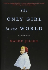 Мод Жульен - The Only Girl in the World: A Memoir