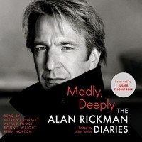 Алан Рикман - Madly, Deeply: The Alan Rickman Diaries