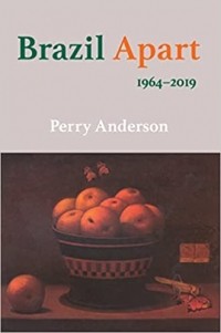 Перри Андерсон - Brazil Apart: 1964-2019
