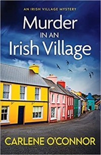 Carlene O'Connor - Murder in an Irish Village