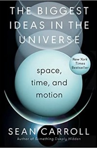 Шон Кэрролл - The Biggest Ideas in the Universe
