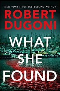 Роберт Дугони - What She Found