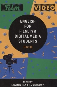  - English for Film, TV and Digital Media Students. Part III