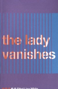 Этель Уайт - The Lady Vanishes