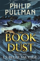 Филип Пулман - La Belle Sauvage: The Book of Dust. Volume One