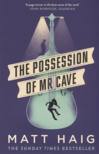 Мэтт Хейг - The Possession of Mr Cave