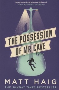 Мэтт Хейг - The Possession of Mr Cave