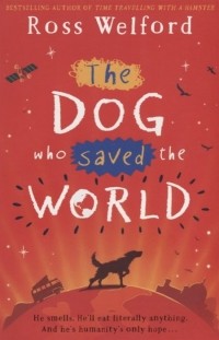 Росс Уэлфорд - The Dog Who Saved the World