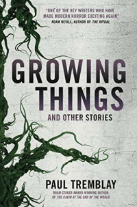 Пол Тремблей - Growing Things and Other Stories