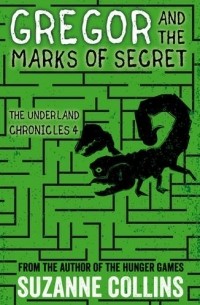 Сьюзен Коллинз - Gregor and the Marks of Secret
