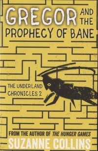 Сьюзен Коллинз - Gregor and the Prophecy of Bane